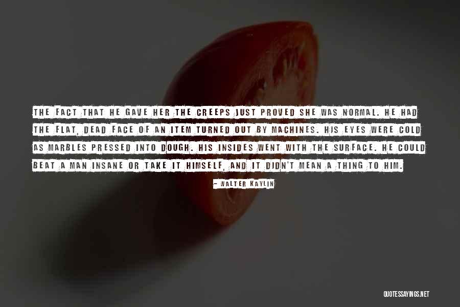 Cold Fact Quotes By Walter Kaylin Cold Fact Quotes By Walter Kaylin