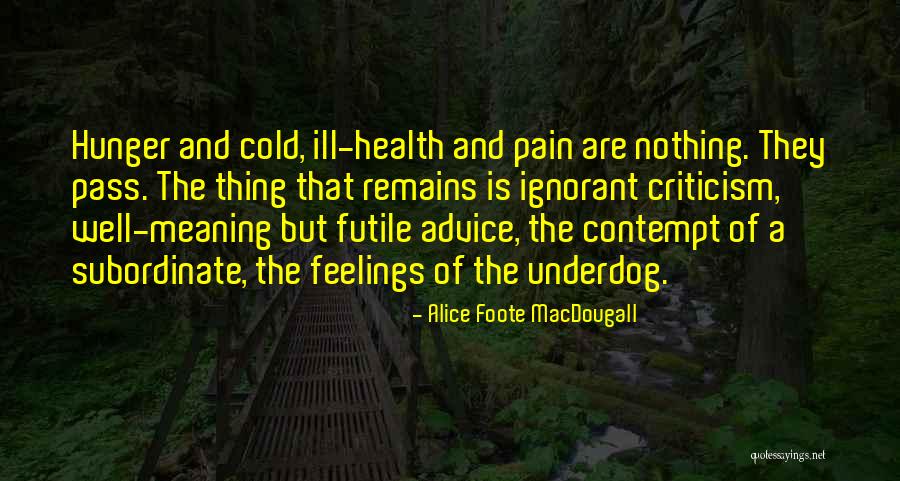 Cold Feelings Quotes By Alice Foote MacDougall