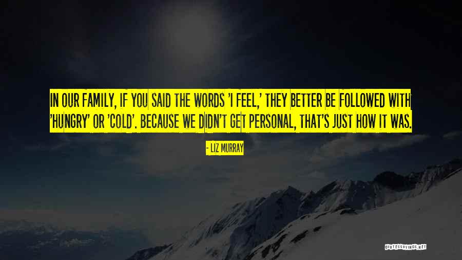 Cold Feelings Quotes By Liz Murray