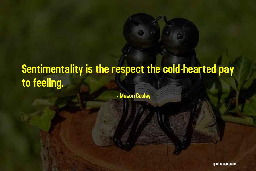 Cold Feelings Quotes By Mason Cooley