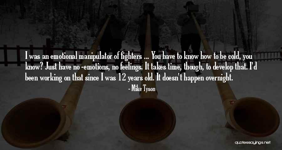 Cold Feelings Quotes By Mike Tyson
