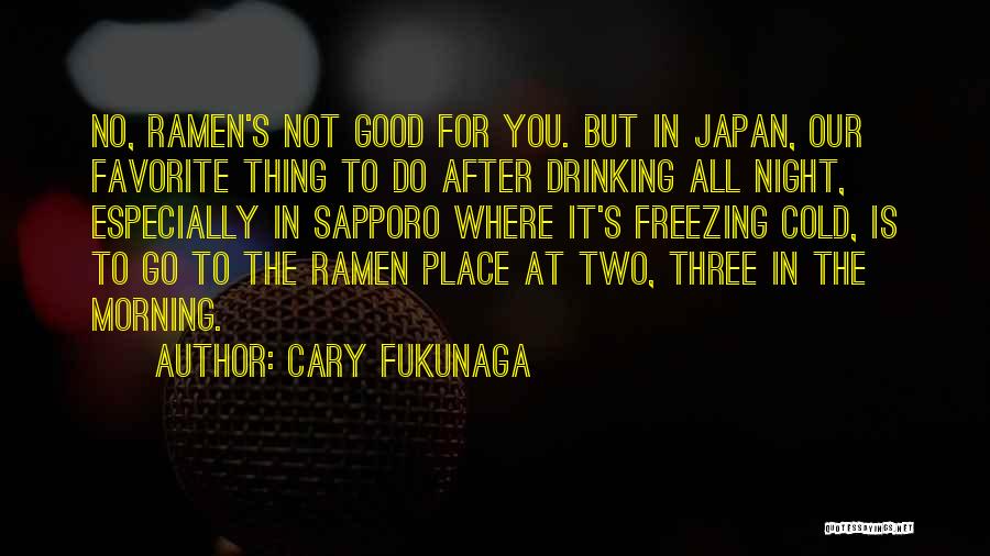 Cold Good Morning Quotes By Cary Fukunaga