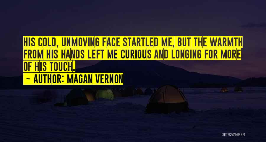 Cold Hands Quotes By Magan Vernon