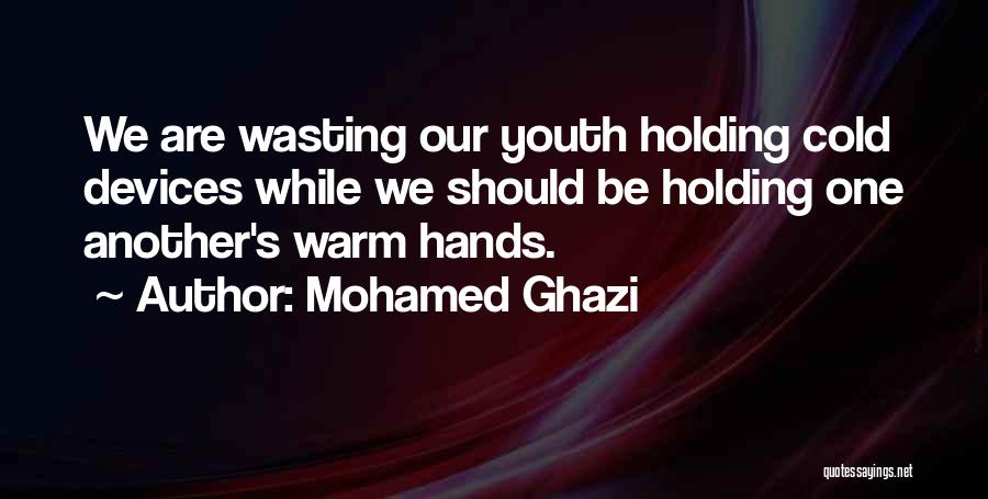 Cold Hands Quotes By Mohamed Ghazi