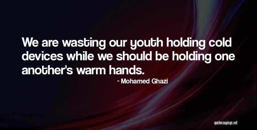 Cold Hands Quotes By Mohamed Ghazi