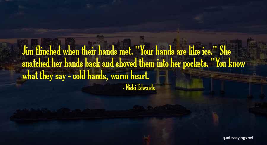 Cold Hands Quotes By Nicki Edwards