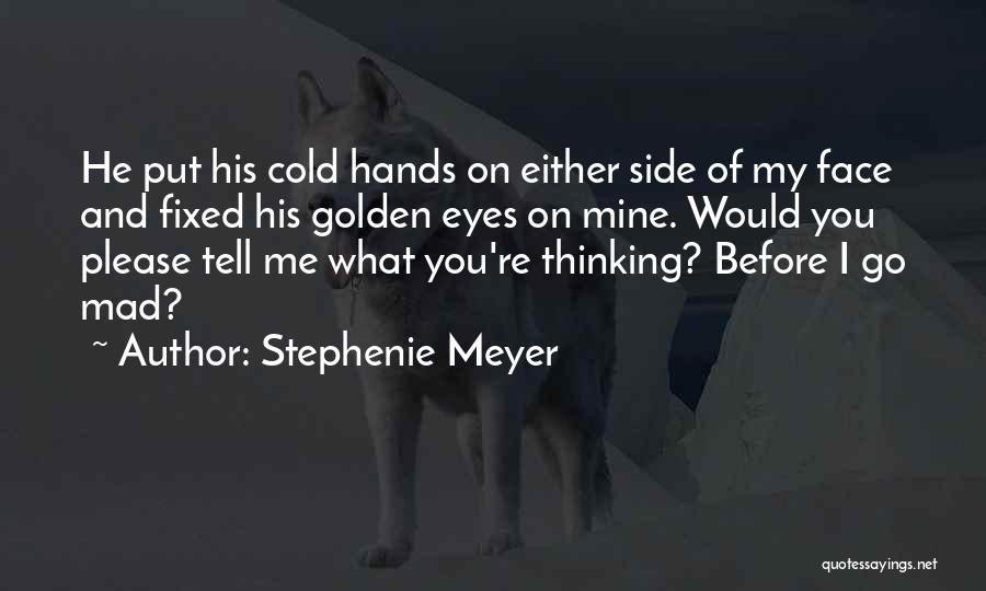 Cold Hands Quotes By Stephenie Meyer