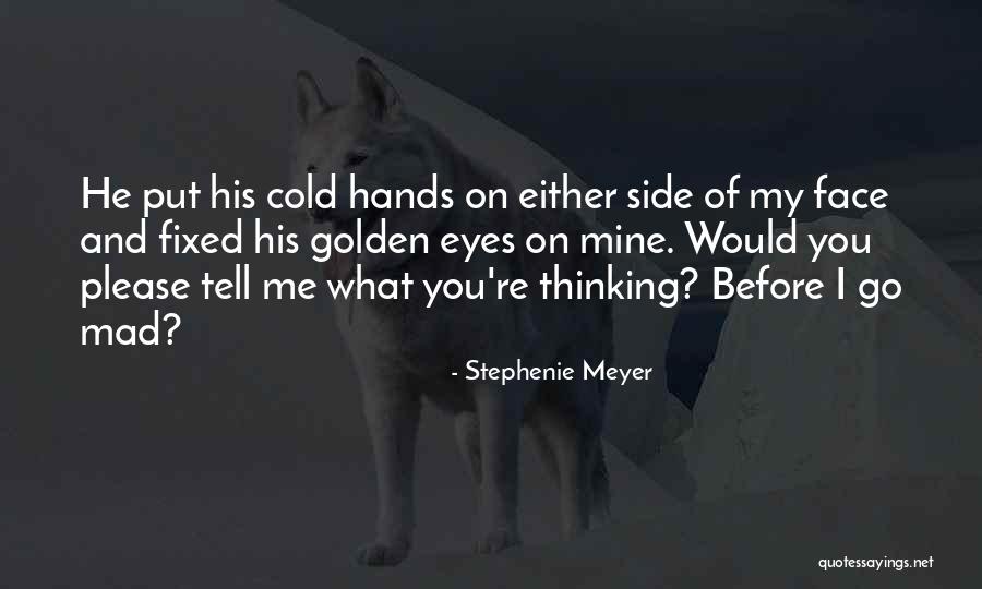 Cold Hands Quotes By Stephenie Meyer