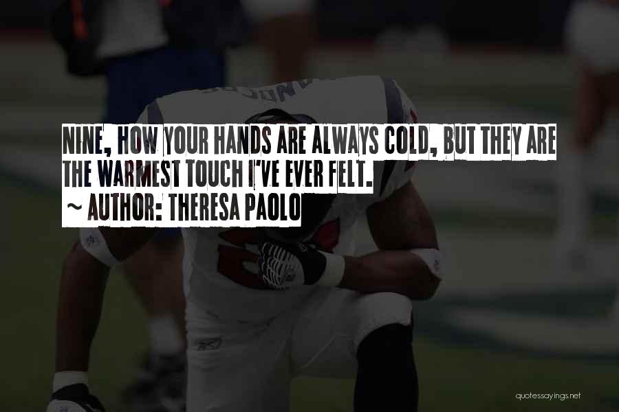 Cold Hands Quotes By Theresa Paolo