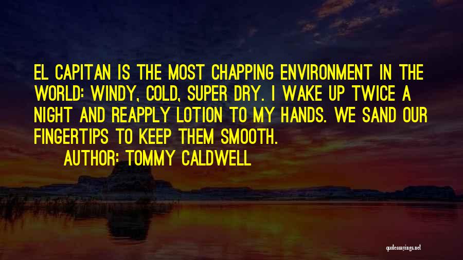 Cold Hands Quotes By Tommy Caldwell