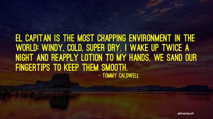 Cold Hands Quotes By Tommy Caldwell Cold Hands Quotes By Tommy Caldwell