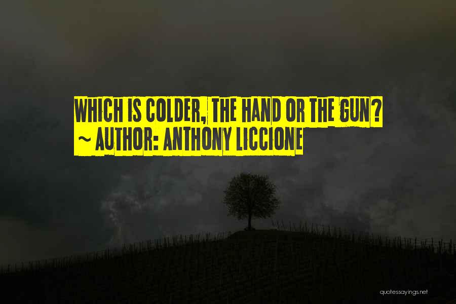 Cold Hearted Quotes By Anthony Liccione