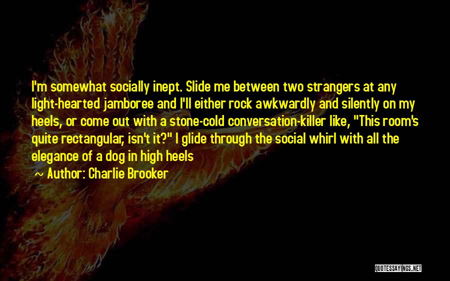 Cold Hearted Quotes By Charlie Brooker