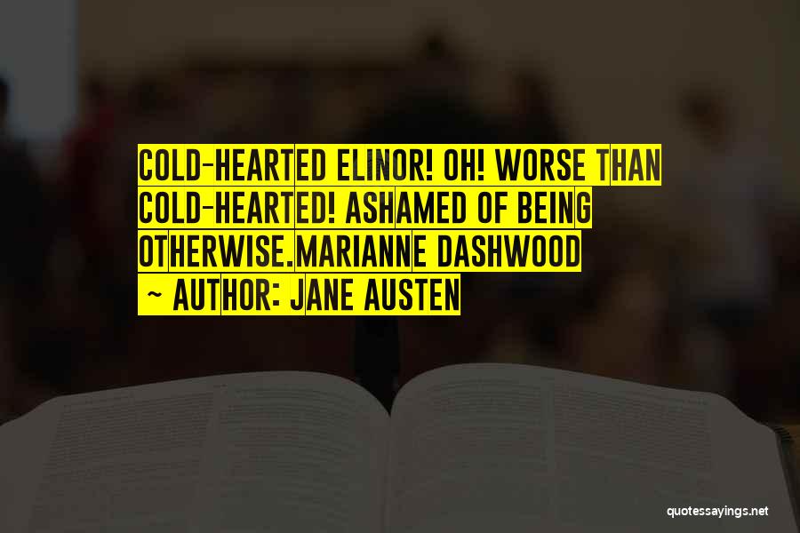 Cold Hearted Quotes By Jane Austen