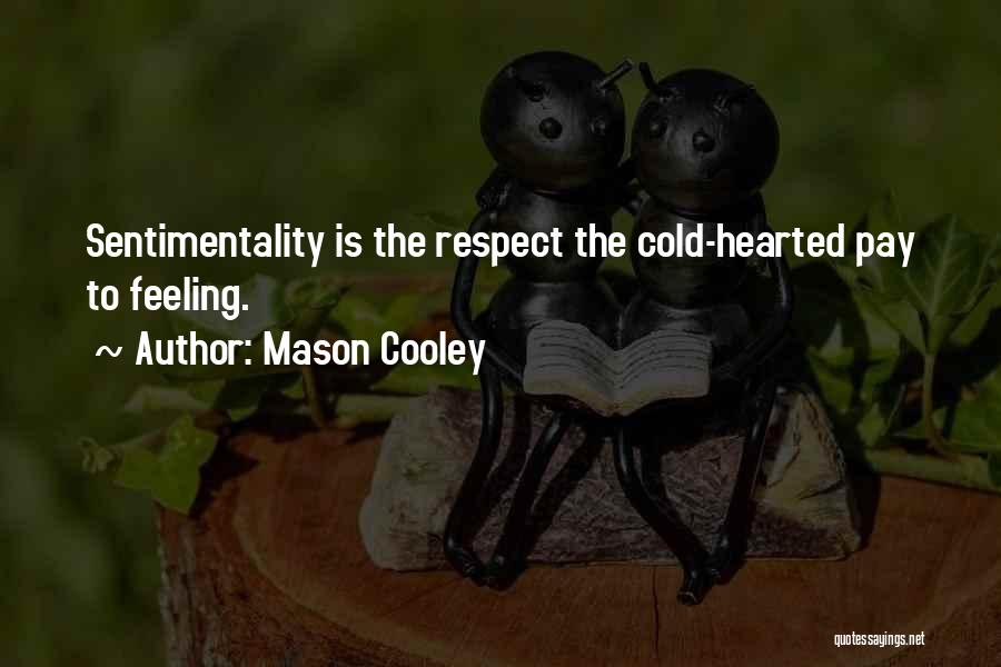 Cold Hearted Quotes By Mason Cooley