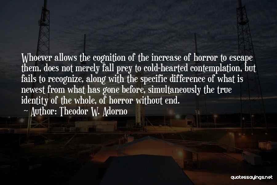 Cold Hearted Quotes By Theodor W. Adorno