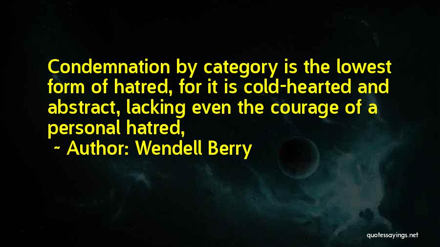 Cold Hearted Quotes By Wendell Berry