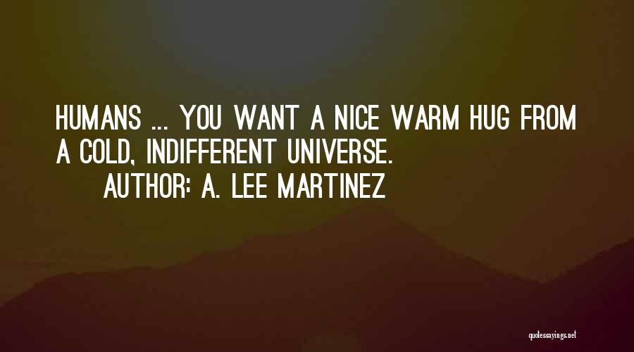 Cold Indifferent Quotes By A. Lee Martinez