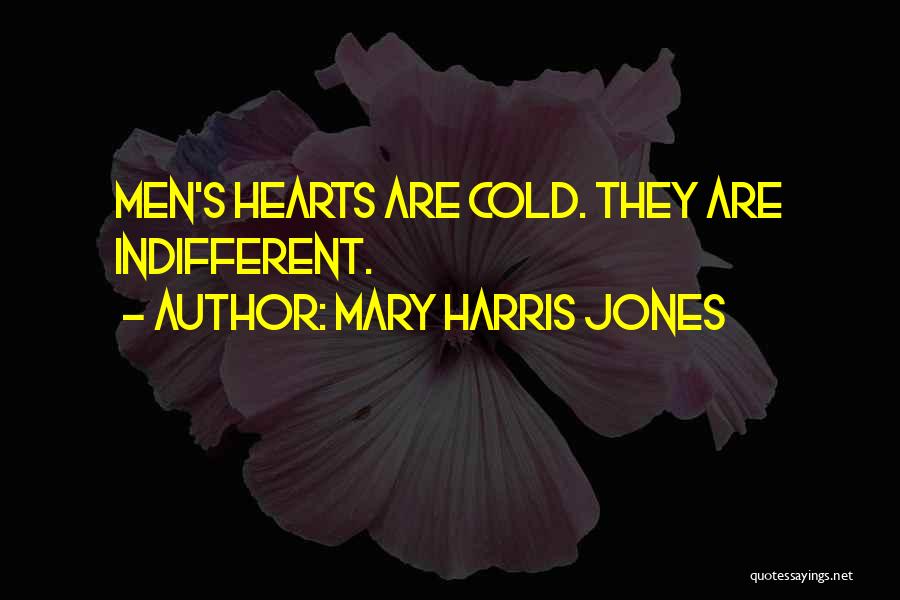 Cold Indifferent Quotes By Mary Harris Jones