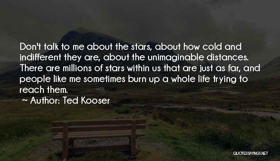 Cold Indifferent Quotes By Ted Kooser