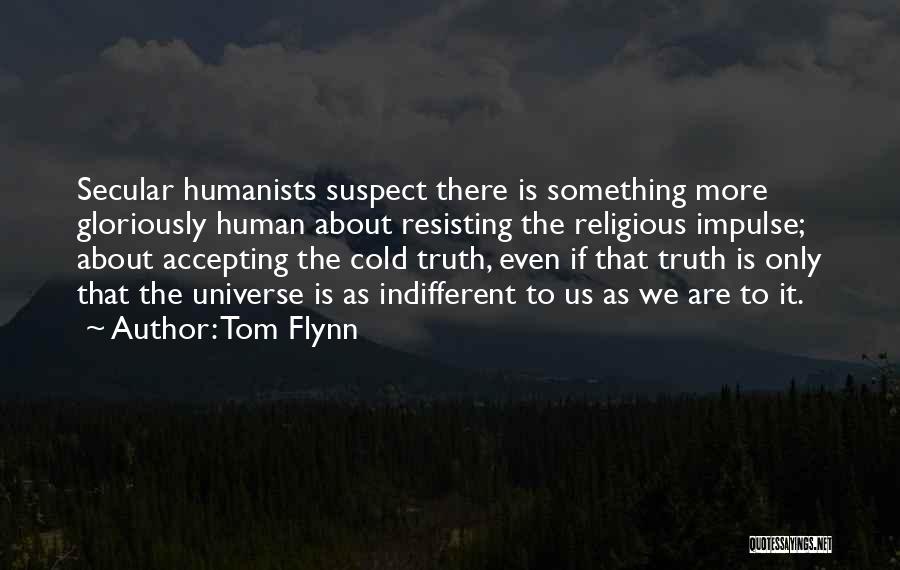 Cold Indifferent Quotes By Tom Flynn