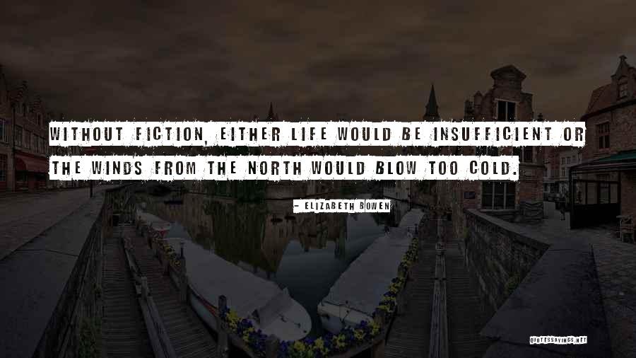 Cold Life Quotes By Elizabeth Bowen Cold Life Quotes By Elizabeth Bowen