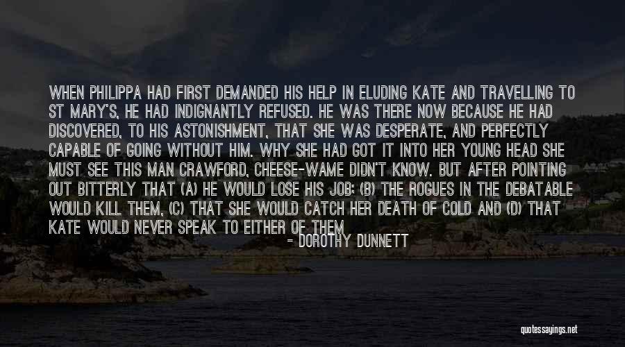Cold Man Quotes By Dorothy Dunnett Cold Man Quotes By Dorothy Dunnett