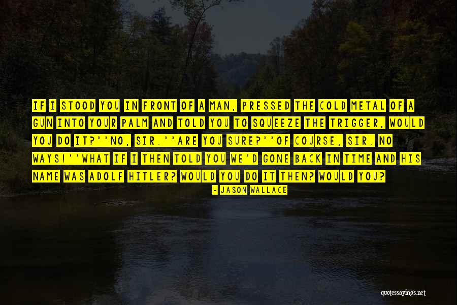 Cold Man Quotes By Jason Wallace Cold Man Quotes By Jason Wallace