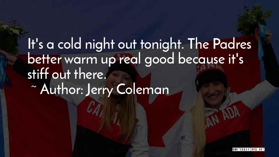 Cold Night Funny Quotes By Jerry Coleman