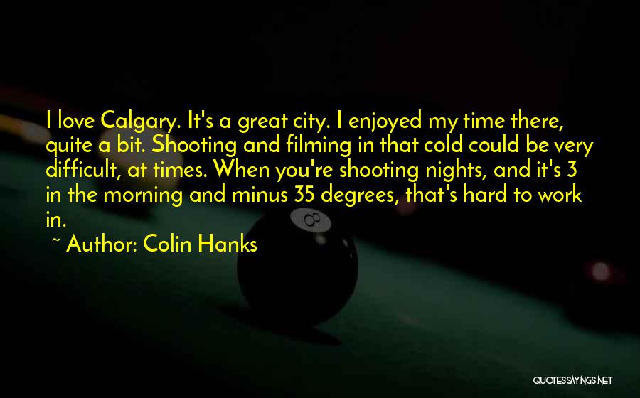 Cold Nights Quotes By Colin Hanks