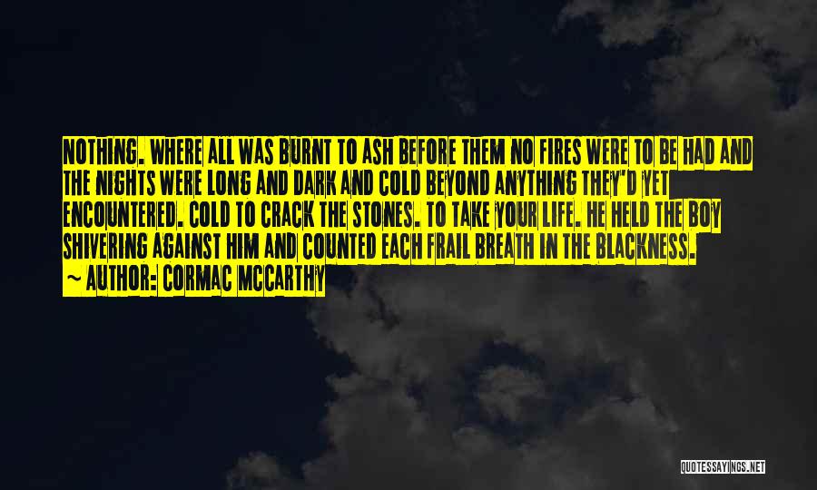 Cold Nights Quotes By Cormac McCarthy
