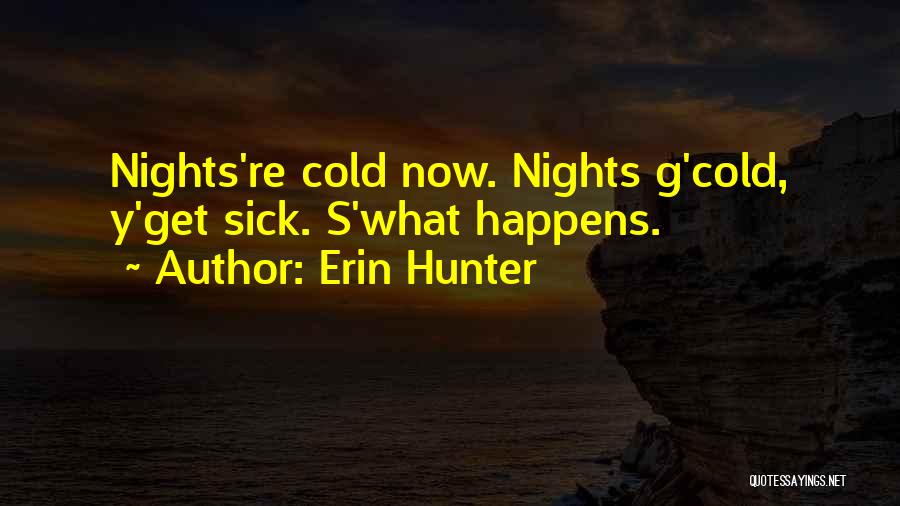 Cold Nights Quotes By Erin Hunter