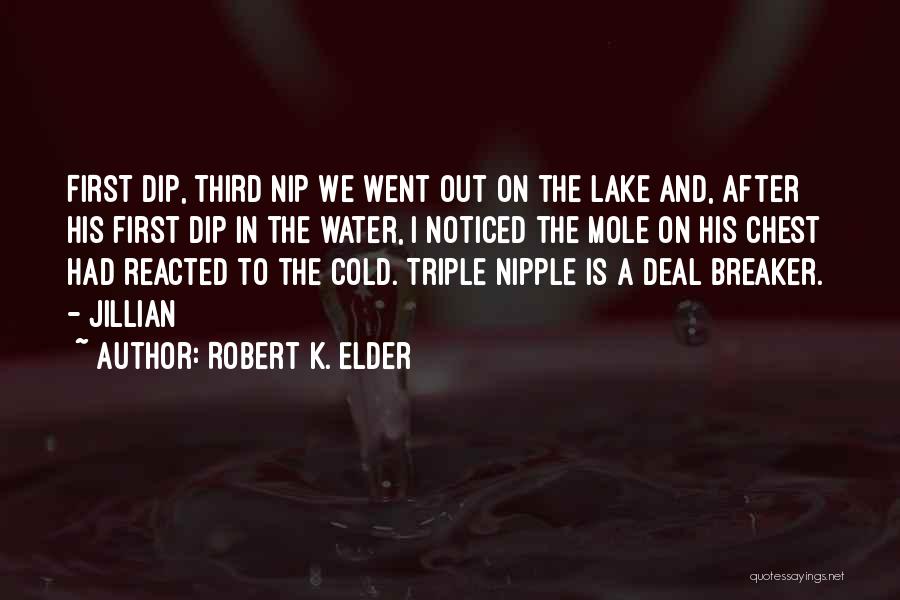 Cold Nipple Quotes By Robert K. Elder