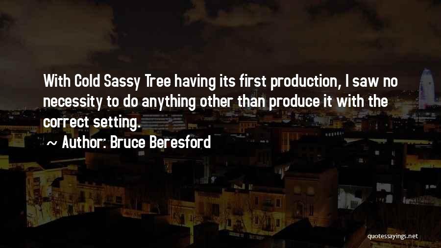 Cold Sassy Tree Quotes By Bruce Beresford