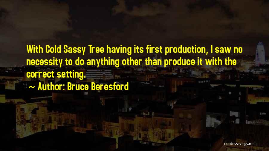 Cold Sassy Tree Will Quotes By Bruce Beresford