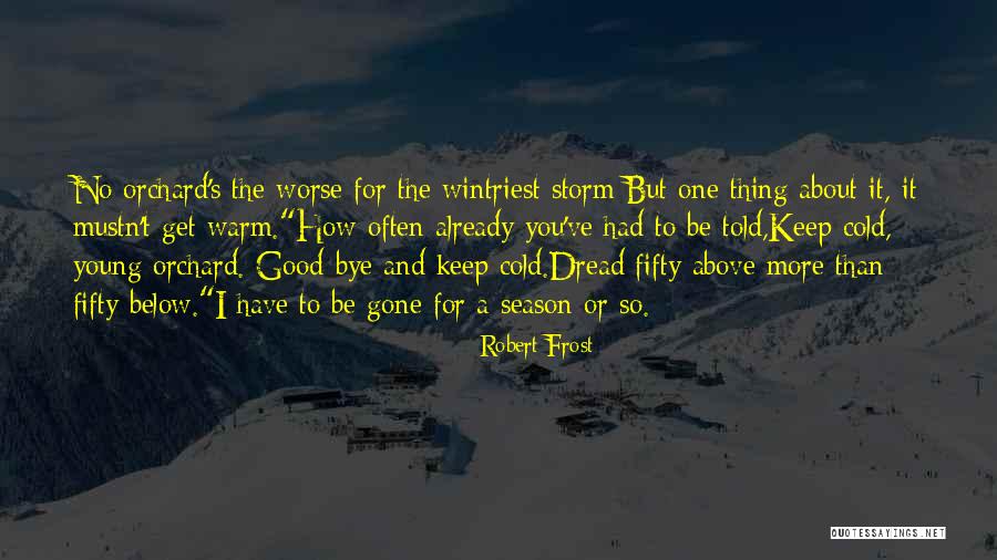 Cold Season Quotes By Robert Frost Cold Season Quotes By Robert Frost