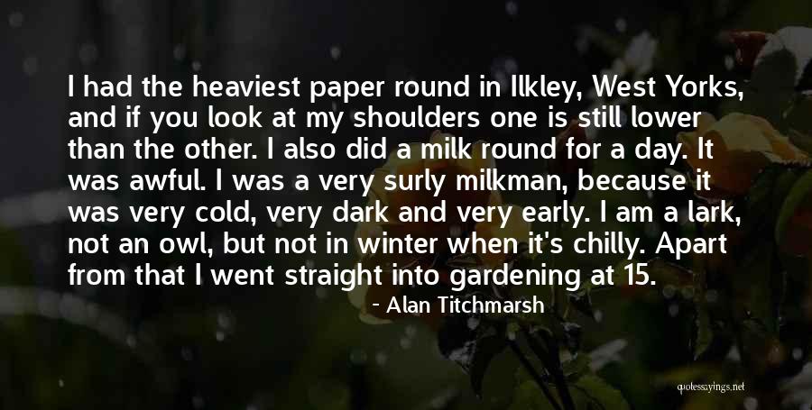 Cold Shoulders Quotes By Alan Titchmarsh