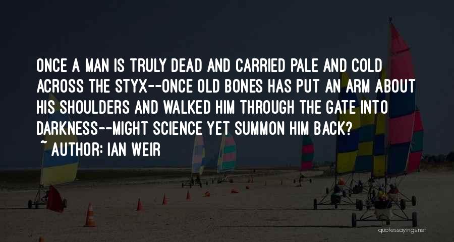 Cold Shoulders Quotes By Ian Weir