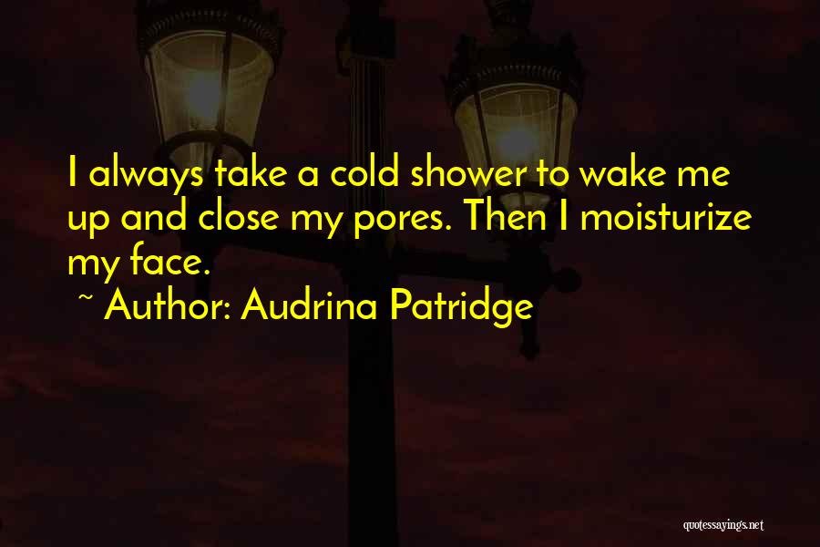 Cold Showers Quotes By Audrina Patridge