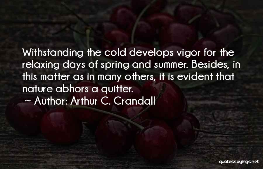 Cold Spring Days Quotes By Arthur C. Crandall