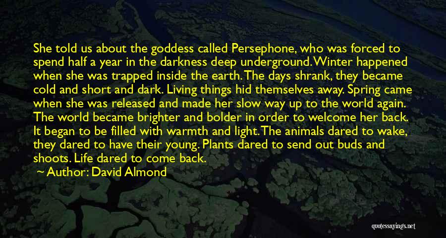 Cold Spring Days Quotes By David Almond