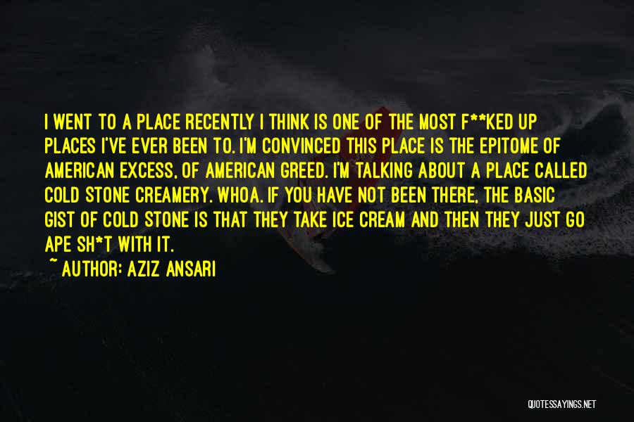 Cold Stone Creamery Quotes By Aziz Ansari