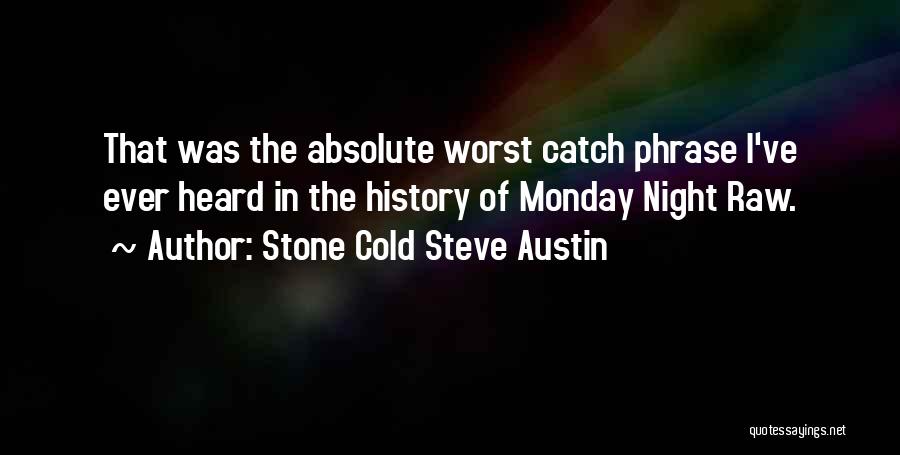 Cold Stone Steve Austin Quotes By Stone Cold Steve Austin