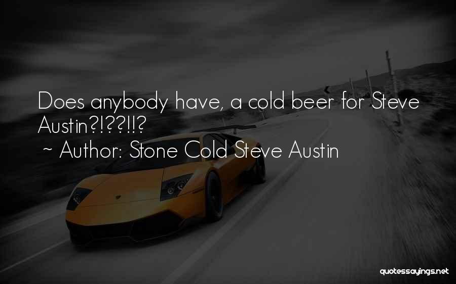 Cold Stone Steve Austin Quotes By Stone Cold Steve Austin