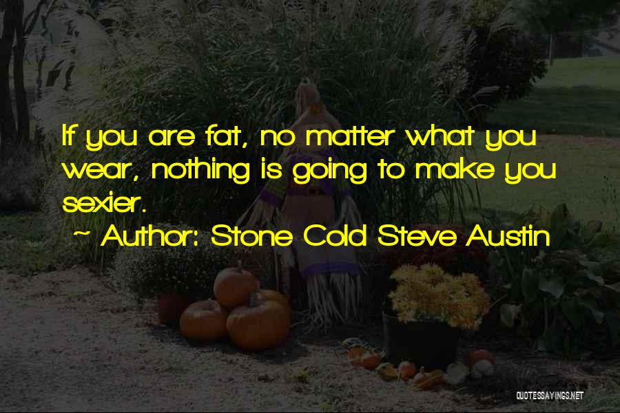 Cold Stone Steve Austin Quotes By Stone Cold Steve Austin