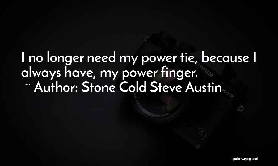 Cold Stone Steve Austin Quotes By Stone Cold Steve Austin