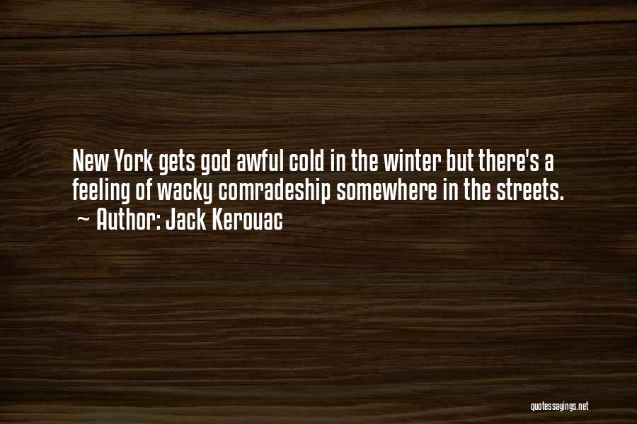 Cold Streets Quotes By Jack Kerouac