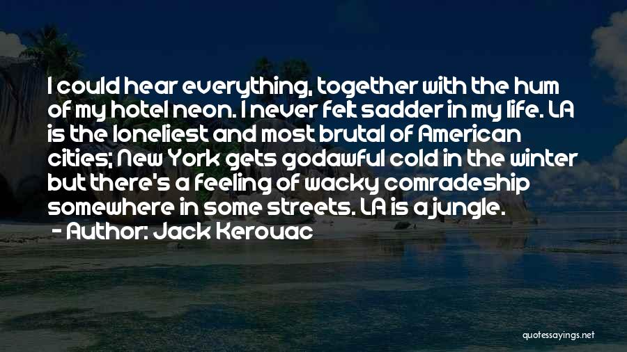 Cold Streets Quotes By Jack Kerouac