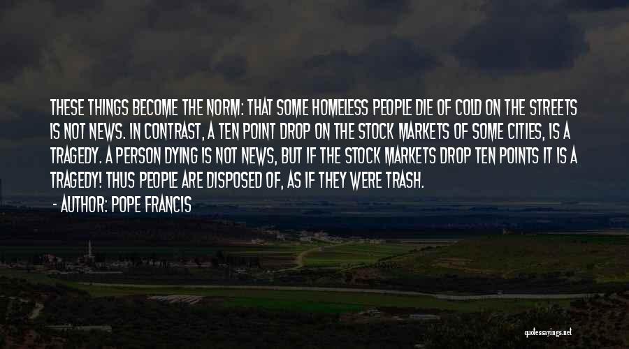 Cold Streets Quotes By Pope Francis