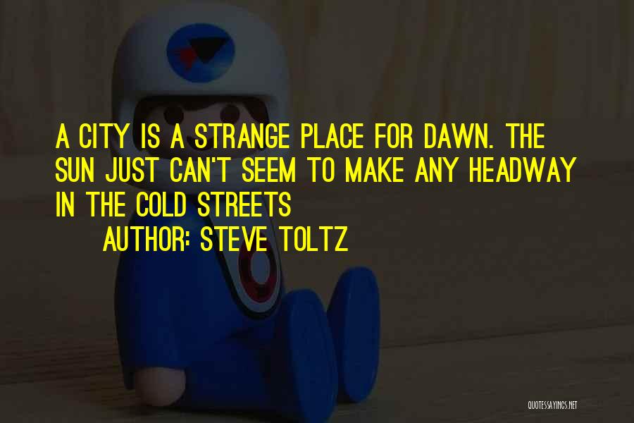 Cold Streets Quotes By Steve Toltz